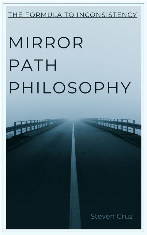 Cover of Mirror Path Philosophy: The Formula to Inconsistency